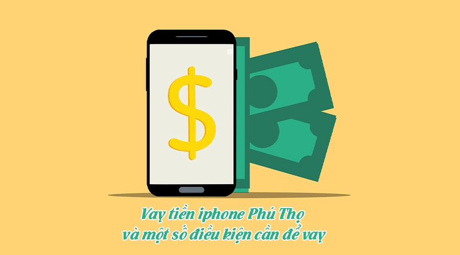 Vay tiền iPhone Phú Thọ
