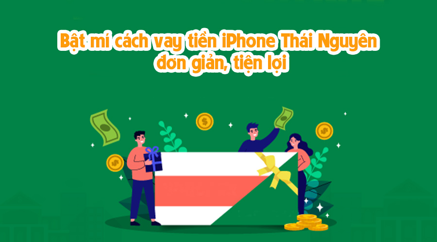 Vay tiền iPhone Thái Nguyên